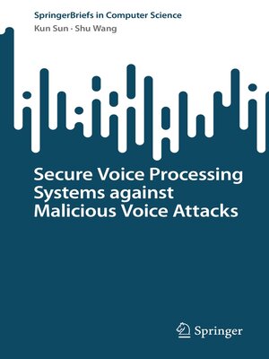 cover image of Secure Voice Processing Systems against Malicious Voice Attacks